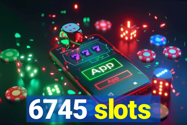 6745 slots